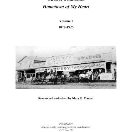 Hometown of My Heart-Caddo, Oklahoma-Volume 1, 1872-1925