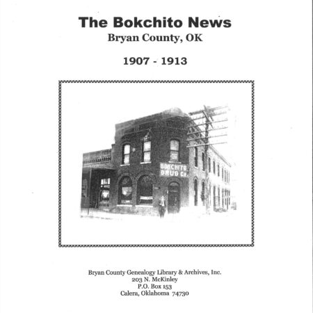 NEWSPAPER EXTRACTIONS-The Bokchito News, 1907-1913, 250 pages