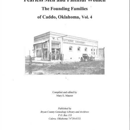 Fearless Men and Faithful Women, Founding Families of Caddo, OK-Vol. 4