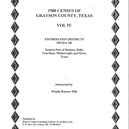 Grayson County Texas-1900 US Federal Census Records-Vol. 4, Bells, Whitewright, Howe, ED 100-106