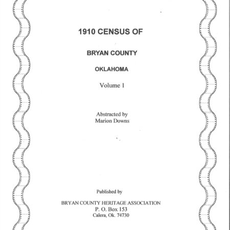CENSUS RECORDS BRYAN COUNTY, OKLAHOMA, 1910 - Vol.  1