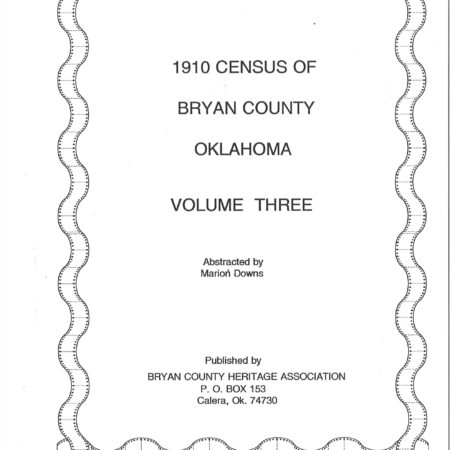 CENSUS RECORDS BRYAN COUNTY, OKLAHOMA, 1910 - Vol.  3