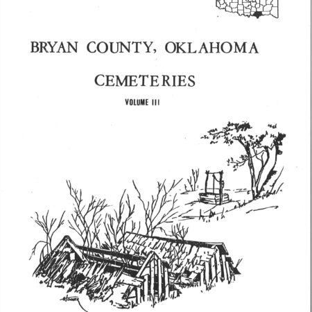 CEMETERIES BRYAN COUNTY, OKLAHOMA, Vol. 3