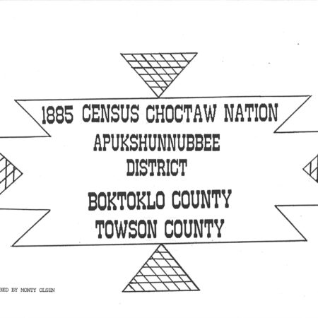 CHOCTAW CENSUS-1885 - Boktoklo & Towson Counties, Apukshunnubbee District