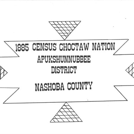 CHOCTAW CENSUS-1885 - Nashoba County, Apukshunnubbee District