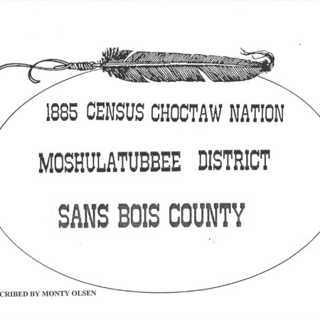 CHOCTAW CENSUS-1885 - San Bois County, Moshulatubbee District