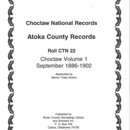 CHOCTAW COURT RECORDS-Choctaw National Records, Atoka County, CTN 22, Vol. 1 1886-1902, Vol. 1