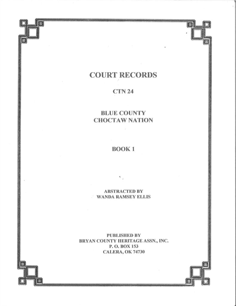 CHOCTAW COURT RECORDS-Choctaw Nation Records, Blue Co., CTN 24, Vol. 1 Probate & Court, 1858-1900