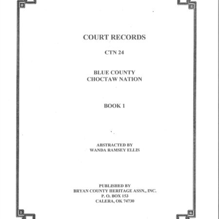 CHOCTAW COURT RECORDS-Choctaw Nation Records, Blue Co., CTN 24, Vol. 1 Probate & Court, 1858-1900