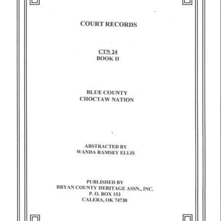 CHOCTAW COURT RECORDS-Choctaw Nation Records, Blue Co., CTN 24, Vol. 2 Marriage & Probate June 1858-1903