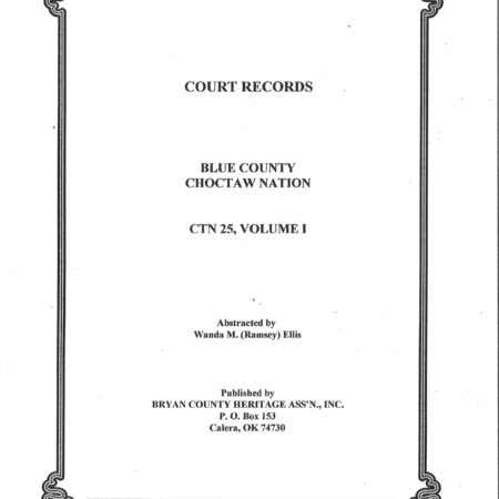 CHOCTAW COURT RECORDS-Blue Co. CTN 25, Vol. 1 Court, Probate, Marriage & Misc, 1891-1901, Vol 1