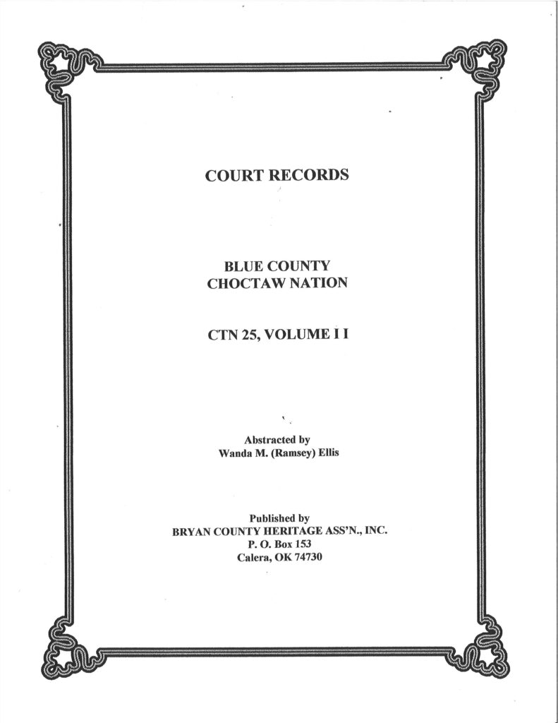 CHOCTAW COURT RECORDS-Choctaw Nation Records, Blue Co., CTN 25 Vol. 2 Probate, Marriage, Permits, etc. 1895-1905