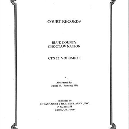 CHOCTAW COURT RECORDS-Choctaw Nation Records, Blue Co., CTN 25 Vol. 2 Probate, Marriage, Permits, etc. 1895-1905