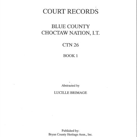 CHOCTAW COURT RECORDS-Choctaw Nation Records, Blue Co., CTN 26, Vol. 1 1858-1894