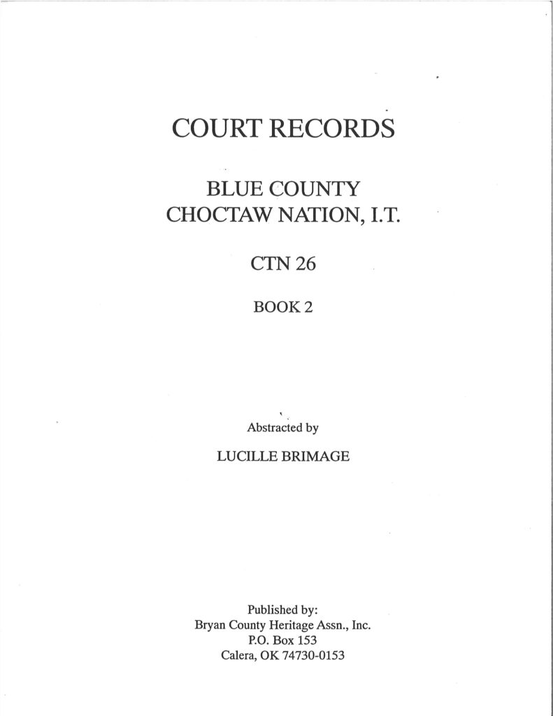 CHOCTAW COURT RECORDS-Choctaw Nation Records, Blue Co., CTN 26, Vol. 2 1876-1901