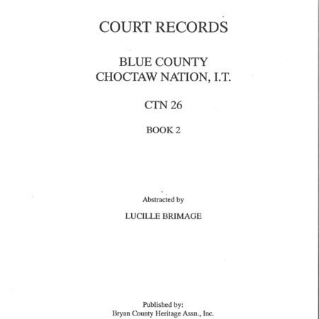 CHOCTAW COURT RECORDS-Choctaw Nation Records, Blue Co., CTN 26, Vol. 2 1876-1901