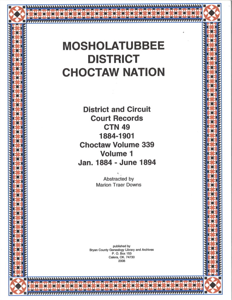 CHOCTAW COURT RECORDS-Choctaw Nation Records, Mosholatubbe, January 1884-June 1901, Vol. 1,