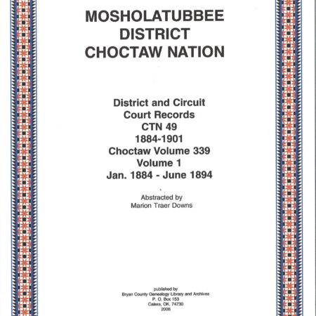 CHOCTAW COURT RECORDS-Choctaw Nation Records, Mosholatubbe, January 1884-June 1901, Vol. 1,