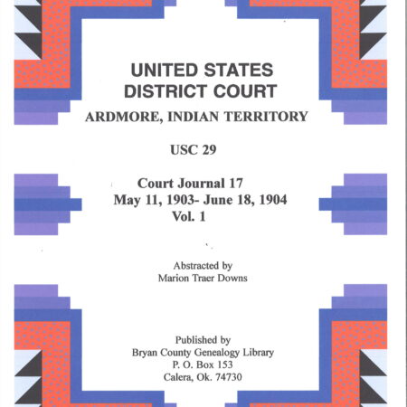 U. S. DISTRICT COURT RECORDS-Ardmore District I.T., USC 29, Court Journal 17, May 11, 1903-June 18, 1904, Vol.1
