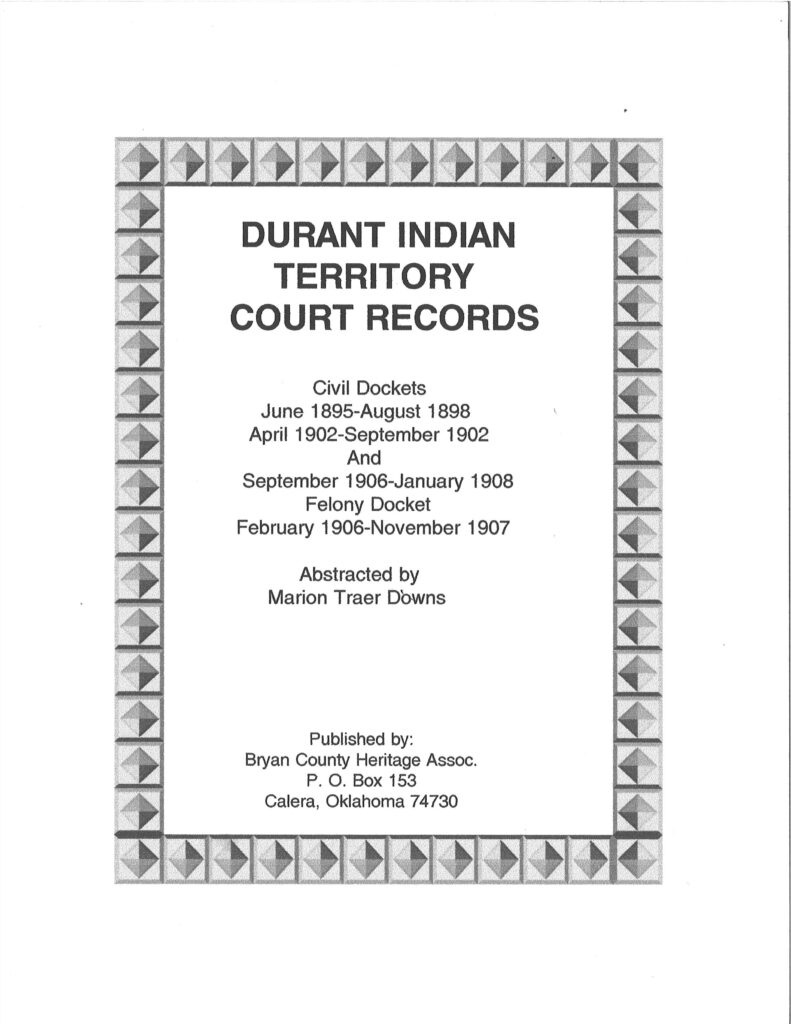 U. S. DISTRICT COURT RECORDS-Durant I.T., Civil and Felony Dockets, June 1895-Nov. 1907
