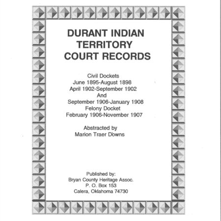 U. S. DISTRICT COURT RECORDS-Durant I.T., Civil and Felony Dockets, June 1895-Nov. 1907