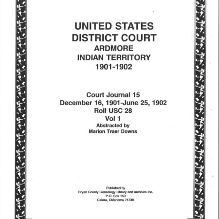 U. S. DISTRICT COURT RECORDS-Ardmore I.T., USC 28, Court Journal 15, December 16,1901-June 25, 1902, Vol. I