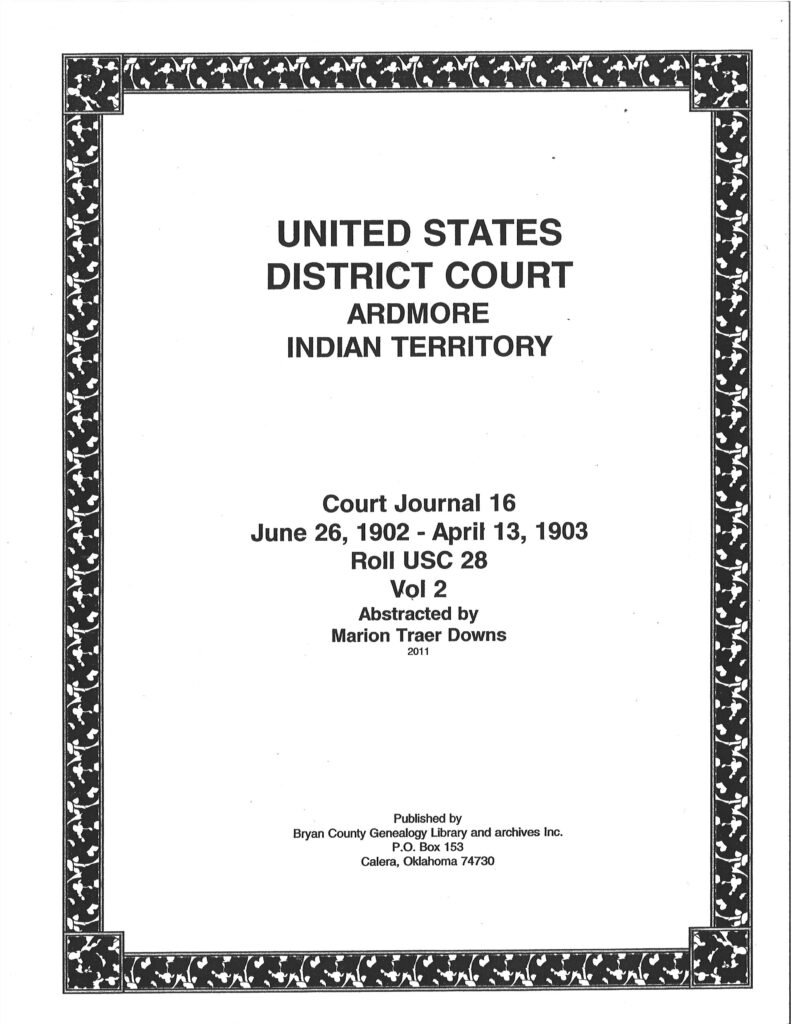 U. S. DISTRICT COURT RECORDS-Ardmore I.T., USC 28, Court Journal 16, June 26, 1902-April 13, 1903, Vol. 2